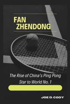 Paperback Fan Zhendong: The Rise of China's Ping Pong Star to World No. 1 Book