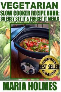 Paperback Vegetarian Slow Cooker Recipe Book: 30 Easy Set It & Forget It Meals Book
