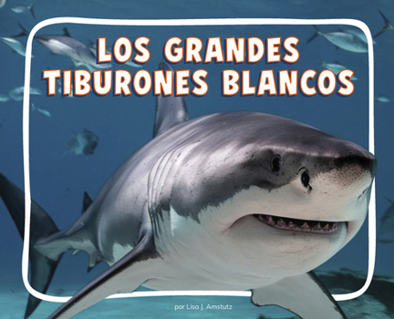 Library Binding Los Grandes Tiburones Blancos [Spanish] Book
