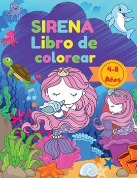 Sirena Libro de Colorear: Un Libro para Colorear para Niños de 4 a 8 Años con Hermosas Sirenas y Criaturas Marinas