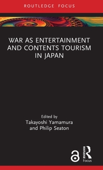 Hardcover War as Entertainment and Contents Tourism in Japan Book