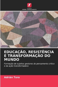 Educação, Resistência E Transformação Do Mundo (Portuguese Edition)