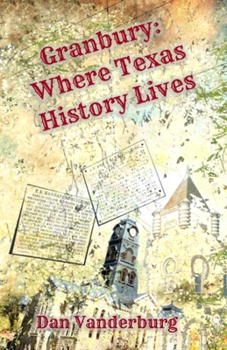 Paperback Granbury: Where Texas History Lives Book