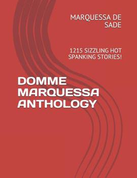Paperback Domme Marquessa Anthology: 1215 Sizzling Hot Spanking Stories! Book