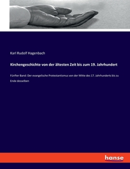 Paperback Kirchengeschichte von der ältesten Zeit bis zum 19. Jahrhundert: Fünfter Band: Der evangelische Protestantismus von der Mitte des 17. Jahrhunderts bis [German] Book