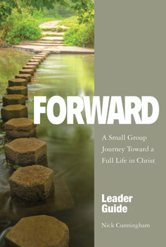 Paperback Forward Leader Guide: A Small Group Journey Toward a Full Life in Christ Book