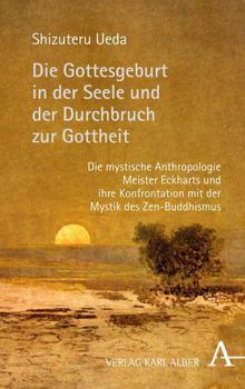 Hardcover Die Gottesgeburt in Der Seele Und Der Durchbruch Zur Gottheit: Die Mystische Anthropologie Meister Eckharts Und Ihre Konfrontation Mit Der Mystik Des [German] Book