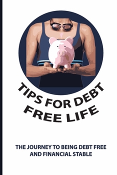 Tips For Debt Free Life: The Journey To Being Debt Free And Financial Stable: How To Start To Receive Provision