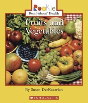 Fruits And Vegetables (Rookie Read-About Health) - Book  of the Scholastic Rookie Read-About: Health