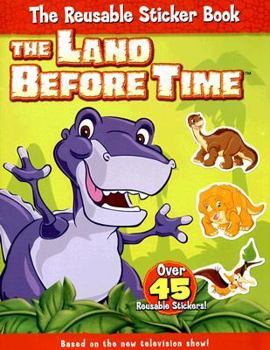 Paperback The Land Before Time: The Reusable Sticker Book [With Over 45 Reusable Stickers] Book