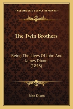 Paperback The Twin Brothers: Being The Lives Of John And James Dixon (1843) Book
