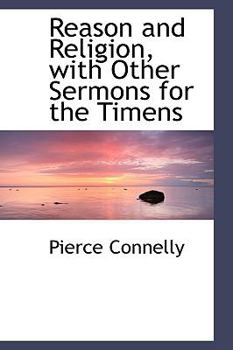 Paperback Reason and Religion, with Other Sermons for the Timens Book
