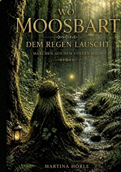 Paperback Wo Moosbart dem Regen lauscht: Märchen aus dem stillen Wald [German] Book