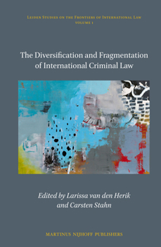 Hardcover The Diversification and Fragmentation of International Criminal Law Book