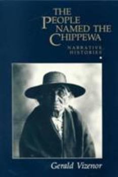 Paperback The People Named the Chippewa: Narrative Histories Book