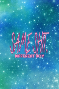 Same Shit, Different Boy: All Purpose 6x9 Blank Lined Notebook Journal Way Better Than A Card Trendy Unique Gift Blue Universe Boys