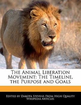 Paperback The Animal Liberation Movement: The Timeline, the Purpose and Goals Book
