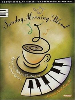 Paperback Sunday Morning Blend: 25 Solo Keyboard Medleys for Contemporary Worship Book