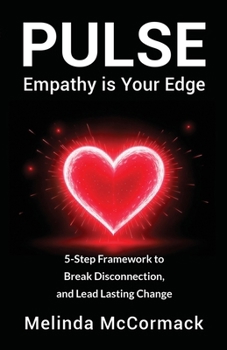 Paperback PULSE Empathy is Your Edge: 5-Step Framework to Break Disconnection and Lead Lasting Change Book