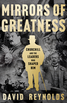 Hardcover Mirrors of Greatness: Churchill and the Leaders Who Shaped Him Book