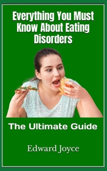 Paperback Everything You Must Know About Eating Disorders: The Ultimate Guide Book