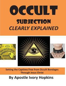 Paperback Occult Subjection Clearly Explained: Settng The Captive Free Through Jesus Christ Book