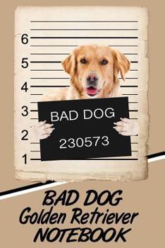 Paperback Bad Dog Golden Retriever Notebook Book