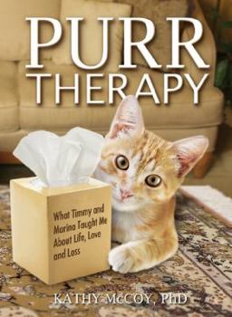Paperback Purr Therapy: What Timmy and Marina Taught Me about Love, Life, and Loss Book