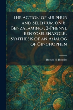 The Action of Sulphur and Selenium on 6-Benzalamino, 2-Phenyl Benzoselenazole . Synthesis of an Analog of Cinchophen