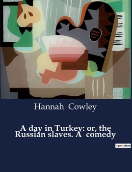 A Day in Turkey: or The Russian Slaves