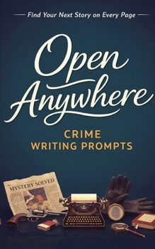 Paperback Open Anywhere Crime Writing Prompts: Crime Writing Prompts Book