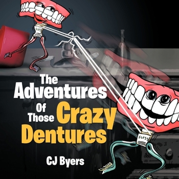 Paperback The Adventures Of Those Crazy Dentures Book