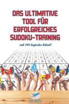 Paperback Das ultimative Tool für erfolgreiches Sudoku-Training mit 240 logische Rätsel! [German] Book