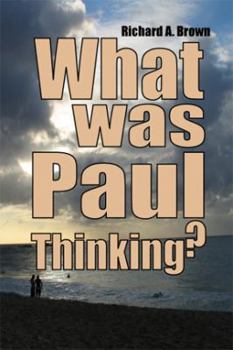 Paperback What Was Paul Thinking?: Introducing the New Perspective on Paul and His Thoughts on Women and Homosexuality Book