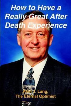 Paperback How to Have a Really Great After Death Experience Book