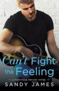 Can't Fight the Feeling - Book #3 of the Nashville Dreams