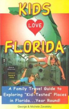 Paperback Kids Love Florida: A Family Travel Guide to Exploring "Kid-Tested" Places in Florida...Year Round! Book