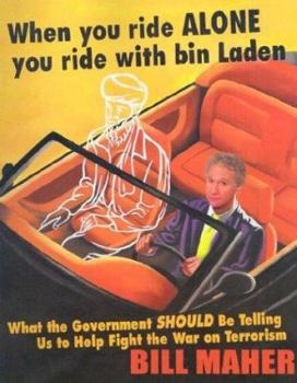 Paperback When You Ride Alone You Ride with Bin Laden: What the Government Should Be Telling Us to Help Fight the War on Terrorism Book