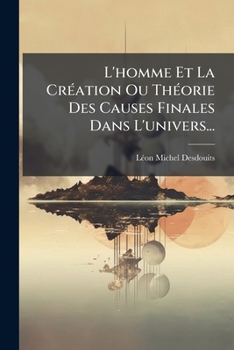 Paperback L'homme Et La Création Ou Théorie Des Causes Finales Dans L'univers... [French] Book