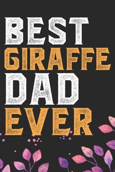 Best Giraffe Dad Ever: Cool Giraffe Dad Journal Notebook Gifts - Giraffe Lover Gifts for Women– Funny Giraffe Notebook - Giraffe Journal for Girls. 6 x 9 in 120 pages
