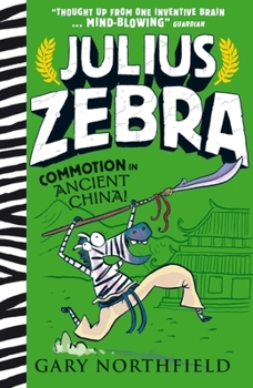 Julius Zebra: Commotion in Ancient China!: An award-winning, bestselling series that educates and entertains - Book #5 of the Julius Zebra