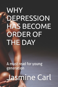 Paperback Why Depression Has Become Order of the Day: A must read for young generation Book