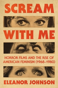 Hardcover Scream with Me: Horror Films and the Rise of American Feminism (1968-1980) Book
