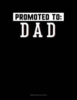 Paperback Promoted To Dad: Maintenance Log Book