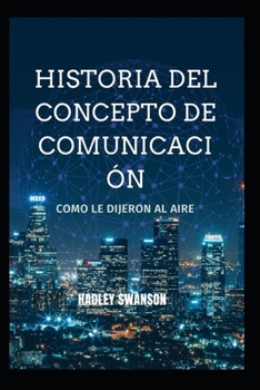 Historia del concepto de comunicaci?n.: Como le dijeron al aire