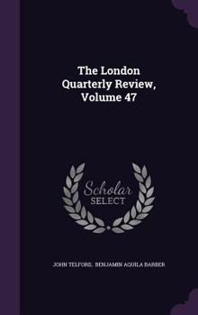Hardcover The London Quarterly Review, Volume 47 Book