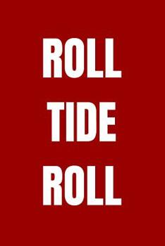 Paperback Roll tide roll: blank lined journal; university of alabama; crimson tide Book