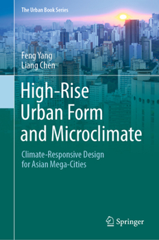 High-Rise Urban Form and Microclimate: Climate-Responsive Design for Asian Mega-Cities - Book  of the Urban Book Series