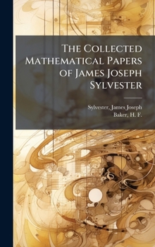 Hardcover The Collected Mathematical Papers of James Joseph Sylvester Book