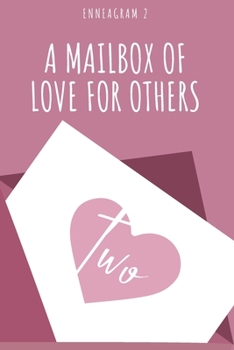 A Mailbox Of Love For Others: Self-Discovery, Transformation, and Personality reflection for an Enneagram Type 2